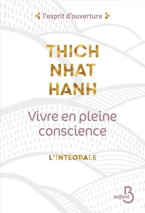 Cover of the book Vivre en pleine conscience - l'intégrale by Thich Nhat HANH, Place des éditeurs