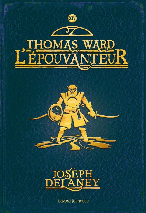 Cover of the book L'Épouvanteur, Tome 14 by Joseph Delaney, Bayard Jeunesse