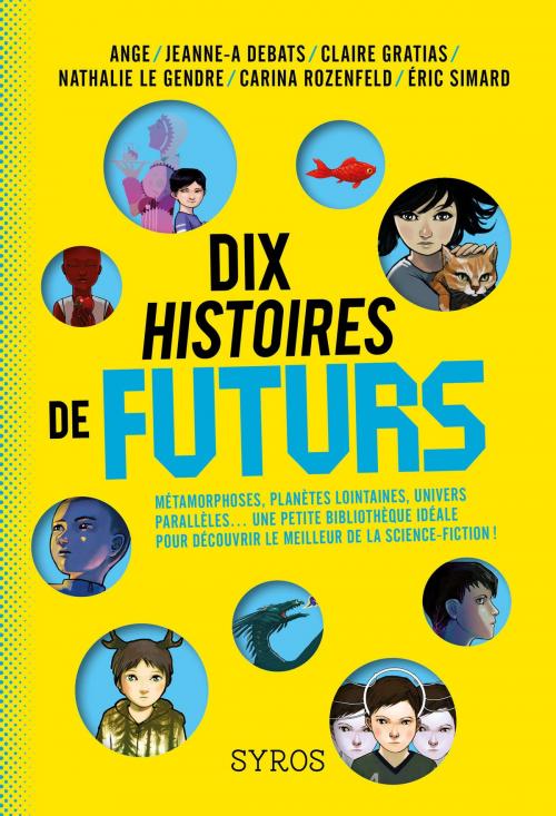 Cover of the book Dix histoires de futurs by Carina Rozenfeld, Eric Simard, Ange, Jeanne-A Debats, Claire Gratias, Nathalie Le Gendre, Nathan
