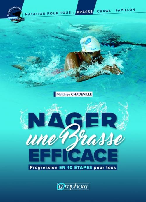 Cover of the book Nager une brasse efficace by Matthieu Chadeville, Amphora