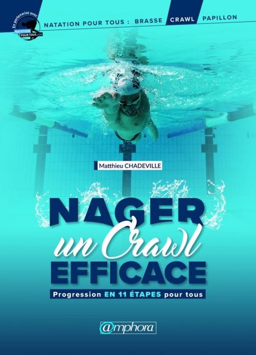 Cover of the book Nager un crawl efficace by Matthieu Chadeville, Amphora