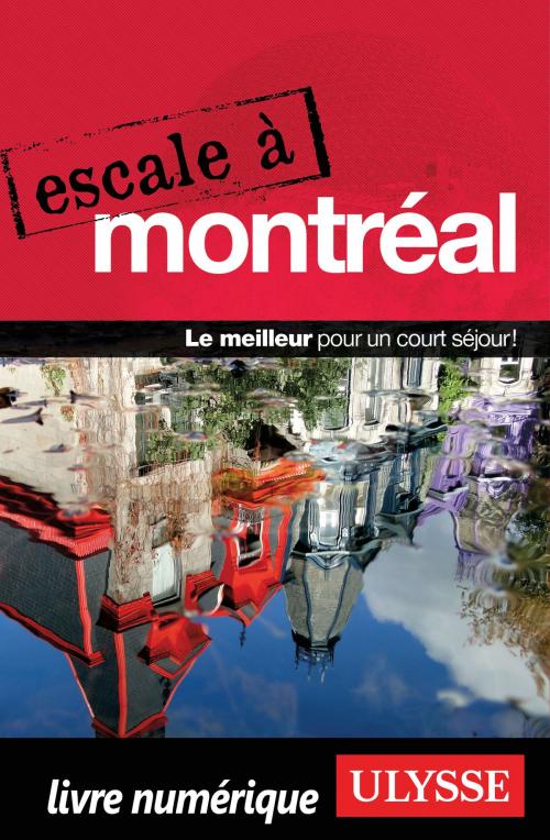 Cover of the book Escale à Montréal by Collectif Ulysse, Guides de voyage Ulysse
