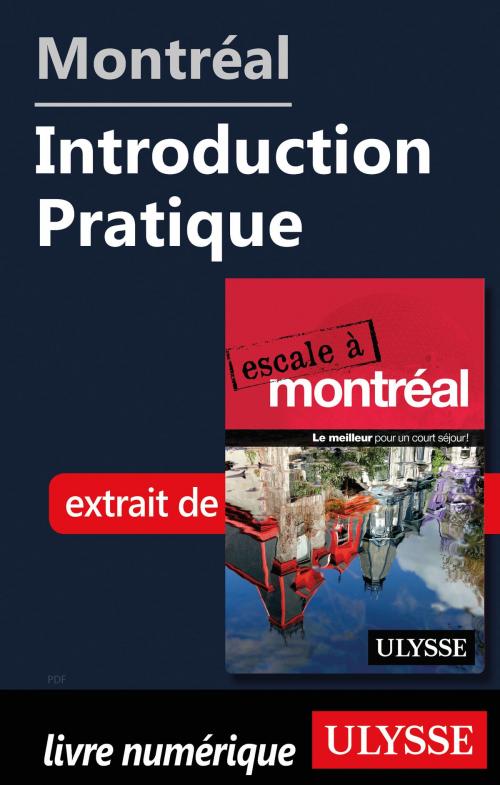 Cover of the book Montréal - Introduction Pratique by Collectif Ulysse, Guides de voyage Ulysse