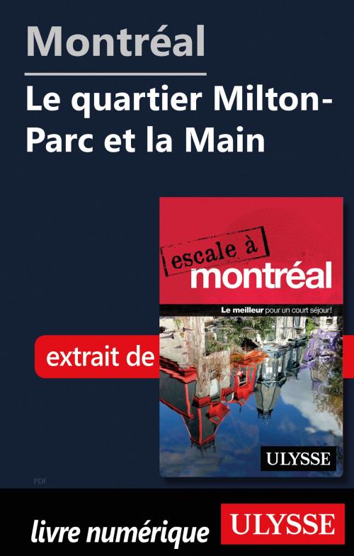 Cover of the book Montréal - Le quartier Milton-Parc et la Main by Collectif Ulysse, Guides de voyage Ulysse