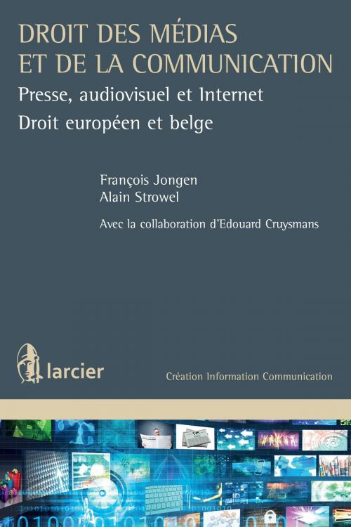 Cover of the book Droit des médias et de la communication by François Jongen, Alain Strowel, Edouard Cruysmans, Éditions Larcier