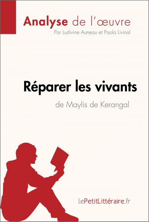 Cover of the book Réparer les vivants de Maylis de Kerangal (Anlayse de l'œuvre) by Ludivine Auneau, Paola Livinal, lePetitLitteraire.fr, lePetitLitteraire.fr