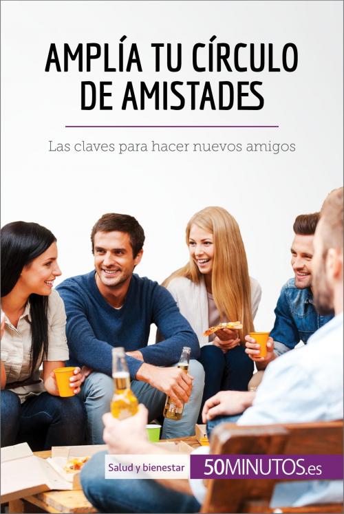 Cover of the book Amplía tu círculo de amistades by 50Minutos.es, 50Minutos.es