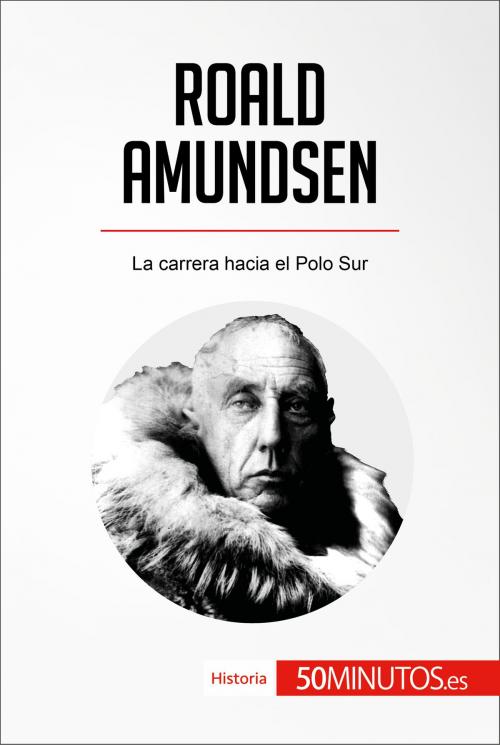 Cover of the book Roald Amundsen by 50Minutos.es, 50Minutos.es
