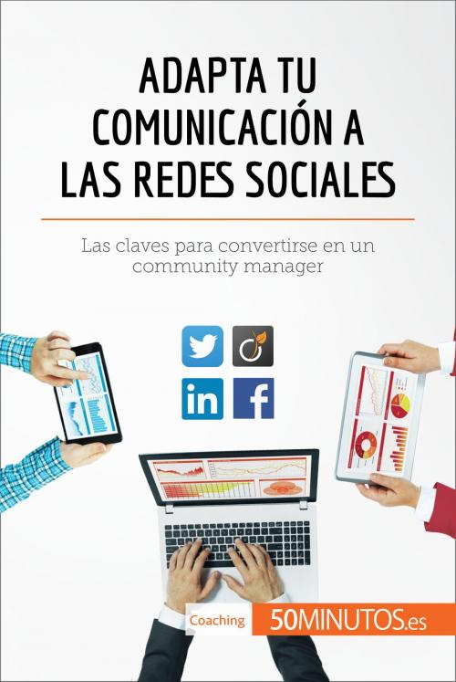 Cover of the book Adapta tu comunicación a las redes sociales by 50Minutos.es, 50Minutos.es