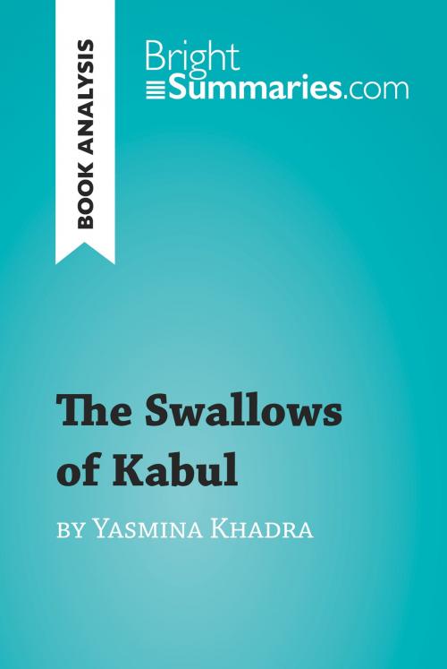Cover of the book The Swallows of Kabul by Yasmina Khadra (Book Analysis) by Bright Summaries, BrightSummaries.com