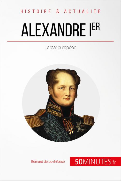 Cover of the book Alexandre Ier by Bernard de Lovinfosse, 50Minutes.fr, 50Minutes.fr