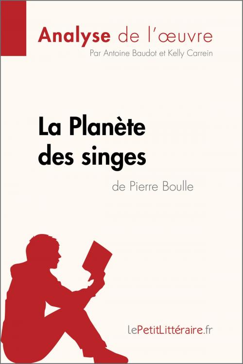 Cover of the book La Planète des singes de Pierre Boulle (Analyse de l'œuvre) by Antoine Baudot, Kelly Carrein, lePetitLitteraire.fr, lePetitLitteraire.fr