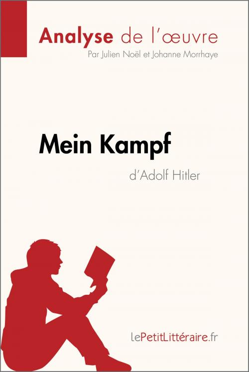 Cover of the book Mein Kampf d'Adolf Hitler (Analyse de l'oeuvre) by Julien Noël, Johanne Morrhaye, lePetitLitteraire.fr, lePetitLitteraire.fr