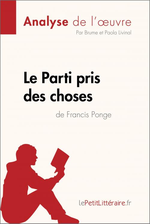 Cover of the book Le Parti pris des choses de Francis Ponge (Analyse de l'œuvre) by Brume, Paola Livinal, lePetitLitteraire.fr, lePetitLitteraire.fr