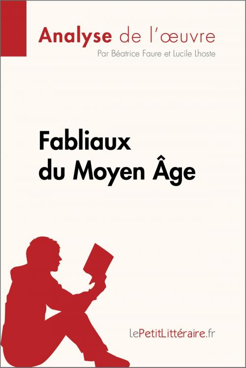 Cover of the book Fabliaux du Moyen Âge (Analyse de l'œuvre) by Béatrice Faure, Lucile Lhoste, lePetitLitteraire.fr, lePetitLitteraire.fr