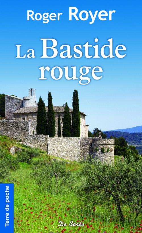 Cover of the book La Bastide rouge by Roger Royer, De Borée