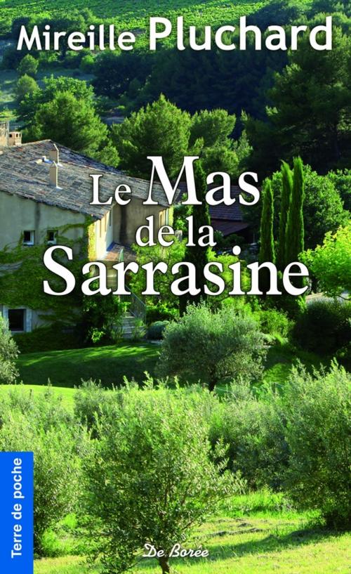 Cover of the book Le Mas de la Sarrasine by Mireille Pluchard, De Borée