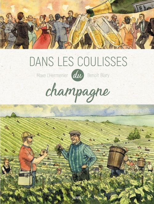Cover of the book Dans les coulisses - Tome 2 - Le Champagne by Maxe L'Hermenier, Benoît Blary, Jungle