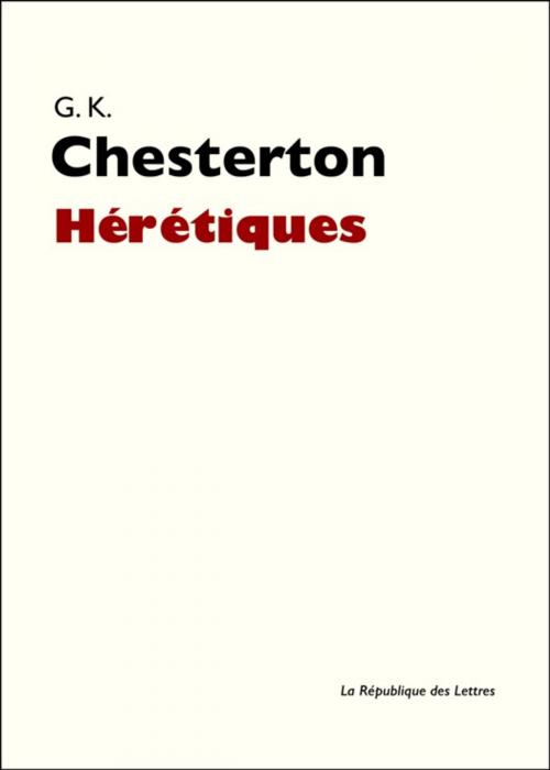 Cover of the book Hérétiques by Gilbert Keith Chesterton, République des Lettres