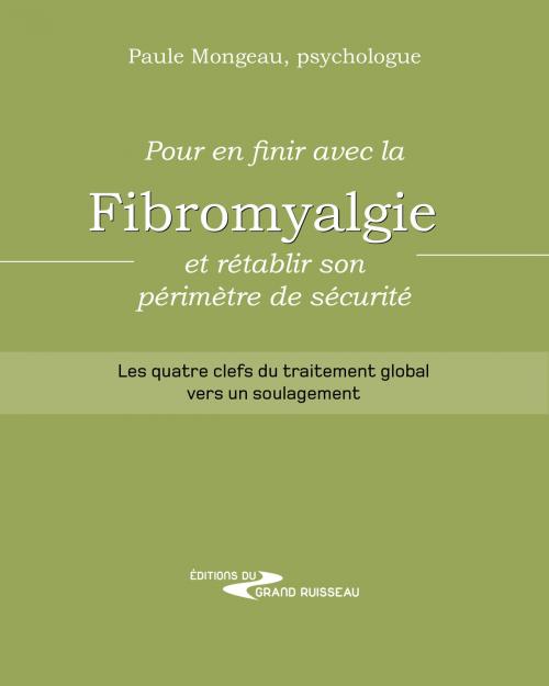 Cover of the book Pour en finir avec la fibromyalgie et rétablir son périmètre de sécurité by Paule Mongeau, Arrimages Distribution