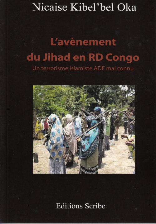 Cover of the book L'avènement du Jihad en RD Congo by Nicaise Kibel'bel Oka, Editions Scribe