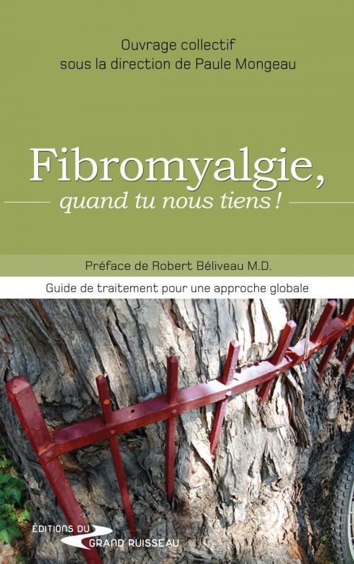 Cover of the book Fibromyalgie, quand tu nous tiens ! by Paule Mongeau, Arrimages Distribution
