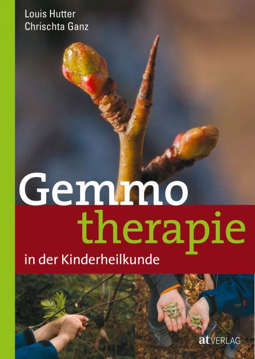 Cover of the book Gemmotherapie in der Kinderheilkunde - eBook by Chrischta Ganz, Louis Hutter, AZ Fachverlage AG