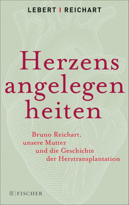 Cover of the book Herzensangelegenheiten by Andreas Lebert, Stephan Lebert, Bruno Reichart, Elke Reichart, FISCHER E-Books