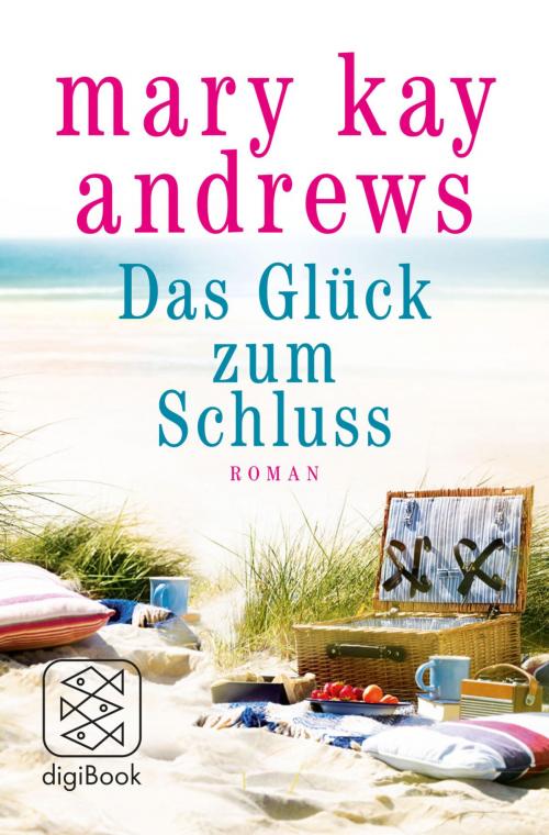 Cover of the book Das Glück zum Schluss by Mary Kay Andrews, FISCHER digiBook