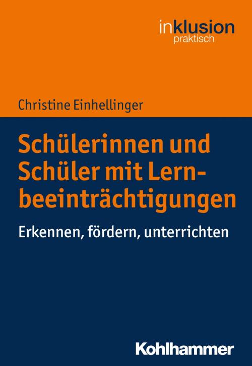 Cover of the book Schülerinnen und Schüler mit Lernbeeinträchtigungen by Traugott Böttinger, Christine Einhellinger, Stephan Ellinger, Kohlhammer Verlag