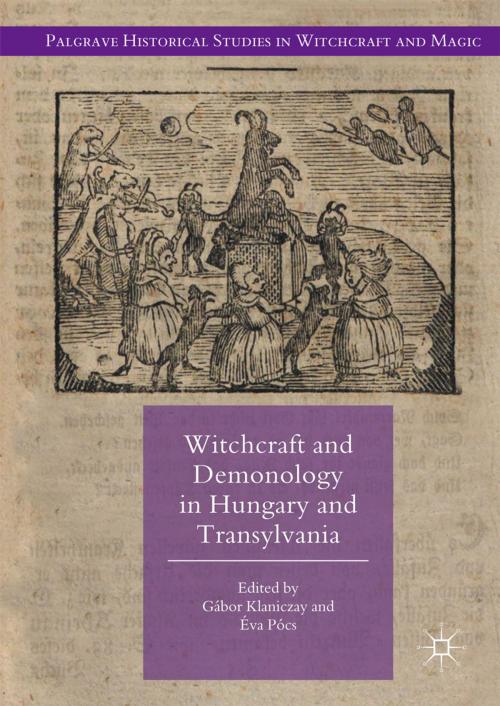 Cover of the book Witchcraft and Demonology in Hungary and Transylvania by , Springer International Publishing