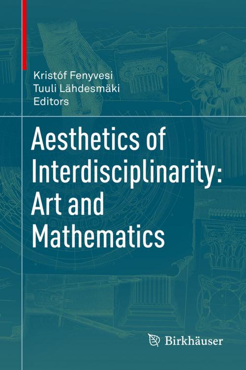Cover of the book Aesthetics of Interdisciplinarity: Art and Mathematics by , Springer International Publishing
