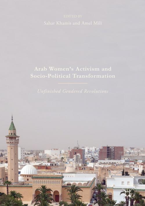 Cover of the book Arab Women's Activism and Socio-Political Transformation by , Springer International Publishing