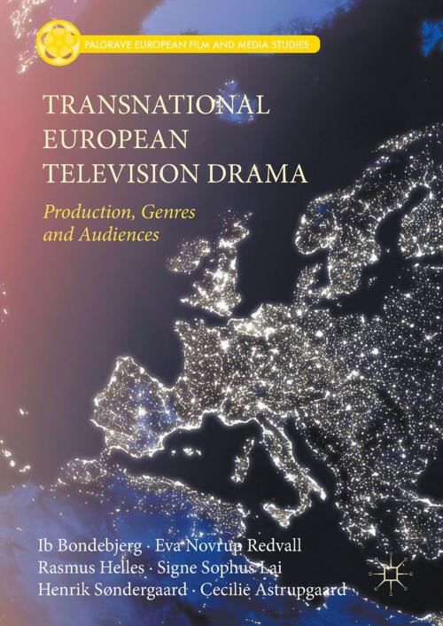 Cover of the book Transnational European Television Drama by Henrik Søndergaard, Rasmus Helles, Eva Novrup Redvall, Ib Bondebjerg, Cecilie Astrupgaard, Signe Sophus Lai, Springer International Publishing