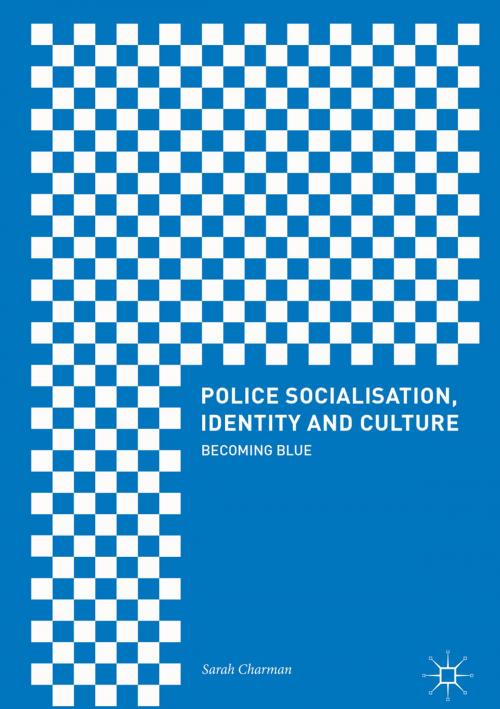 Cover of the book Police Socialisation, Identity and Culture by Sarah Charman, Springer International Publishing