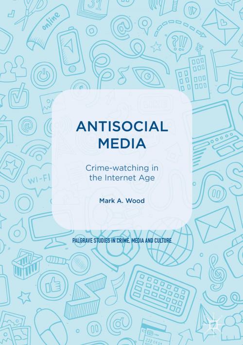 Cover of the book Antisocial Media by Mark A. Wood, Springer International Publishing