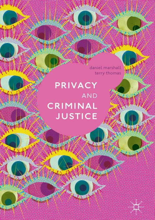 Cover of the book Privacy and Criminal Justice by Daniel Marshall, Terry Thomas, Springer International Publishing