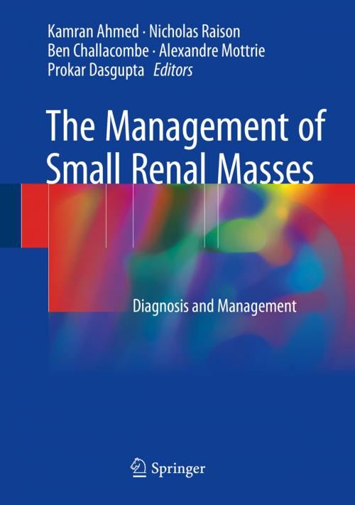 Cover of the book The Management of Small Renal Masses by , Springer International Publishing