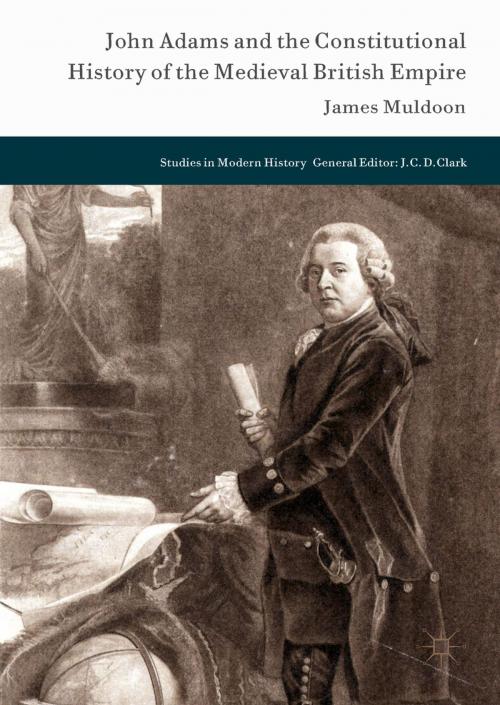 Cover of the book John Adams and the Constitutional History of the Medieval British Empire by James Muldoon, Springer International Publishing