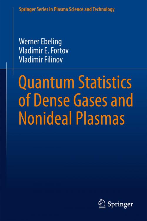 Cover of the book Quantum Statistics of Dense Gases and Nonideal Plasmas by Werner Ebeling, Vladimir E. Fortov, Vladimir Filinov, Springer International Publishing