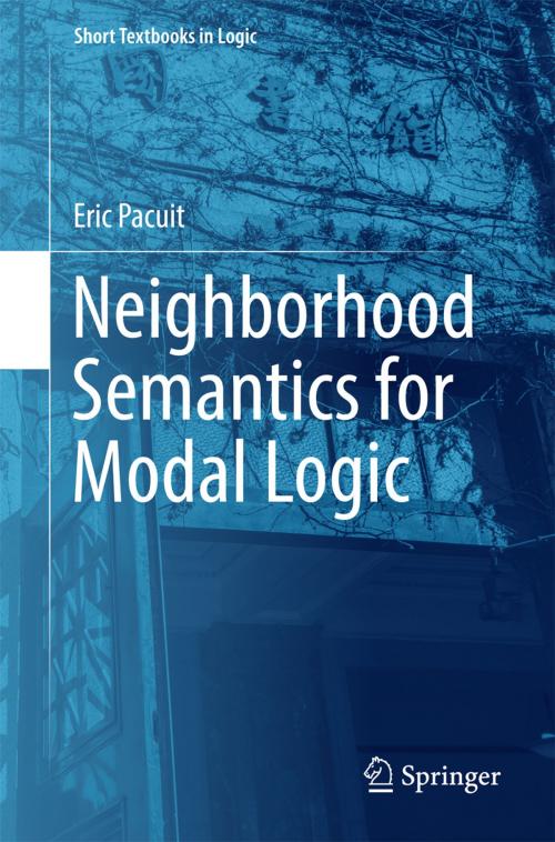 Cover of the book Neighborhood Semantics for Modal Logic by Eric Pacuit, Springer International Publishing