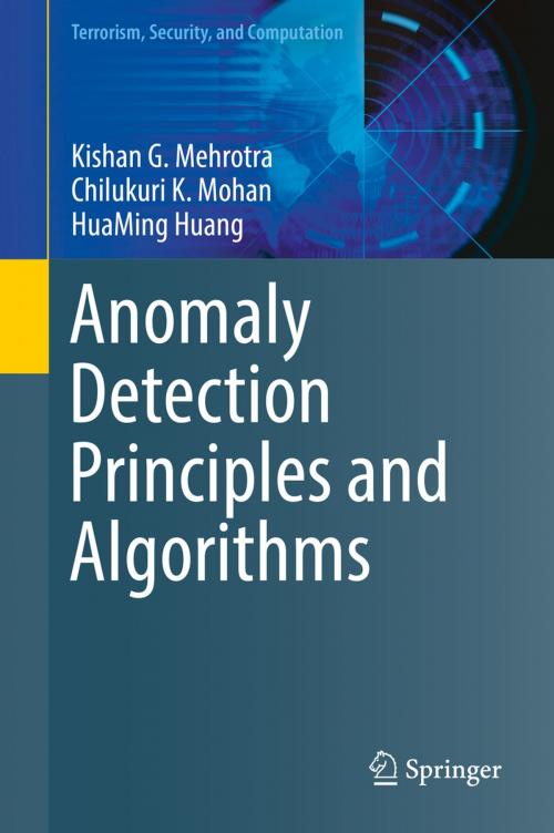 Cover of the book Anomaly Detection Principles and Algorithms by Kishan G. Mehrotra, Chilukuri K. Mohan, HuaMing Huang, Springer International Publishing