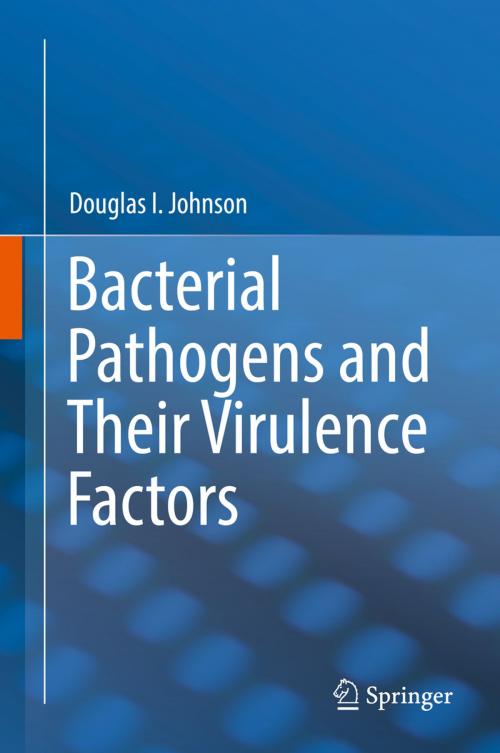 Cover of the book Bacterial Pathogens and Their Virulence Factors by Douglas I. Johnson, Springer International Publishing