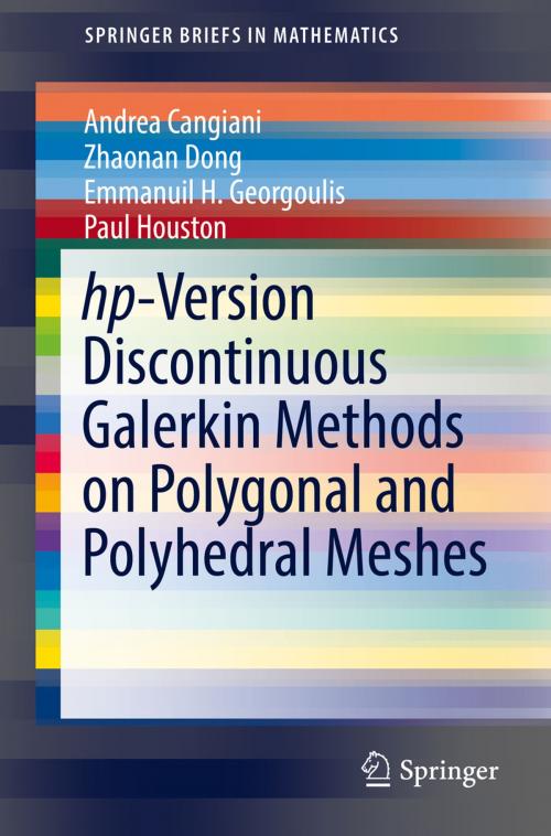 Cover of the book hp-Version Discontinuous Galerkin Methods on Polygonal and Polyhedral Meshes by Andrea Cangiani, Zhaonan Dong, Emmanuil H. Georgoulis, Paul Houston, Springer International Publishing
