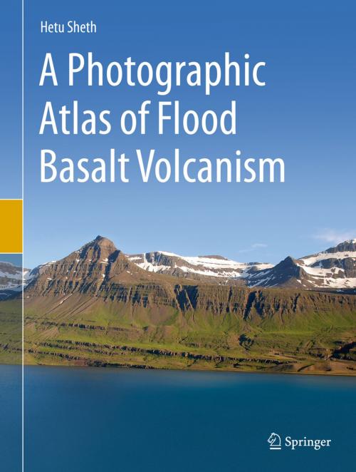 Cover of the book A Photographic Atlas of Flood Basalt Volcanism by Hetu Sheth, Springer International Publishing
