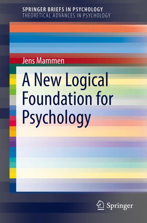 Cover of the book A New Logical Foundation for Psychology by Jens Mammen, Springer International Publishing