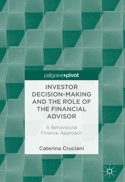 Cover of the book Investor Decision-Making and the Role of the Financial Advisor by Caterina Cruciani, Springer International Publishing