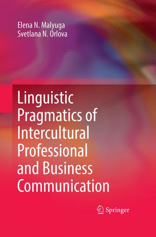 Cover of the book Linguistic Pragmatics of Intercultural Professional and Business Communication by Svetlana N. Orlova, Elena N. Malyuga, Springer International Publishing