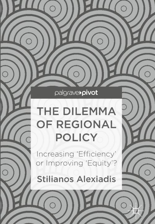 Cover of the book The Dilemma of Regional Policy by Stilianos Alexiadis, Springer International Publishing