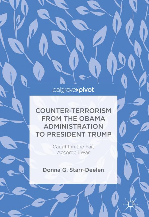 Cover of the book Counter-Terrorism from the Obama Administration to President Trump by Donna G. Starr-Deelen, Springer International Publishing